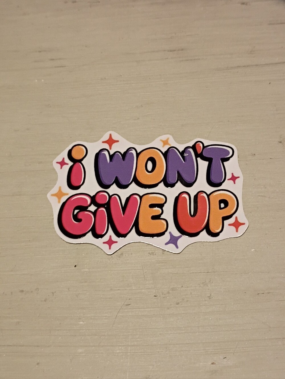10/$10 Stickers Decals - I Won't Give Up Multicolored Bubble Letters - Brand New